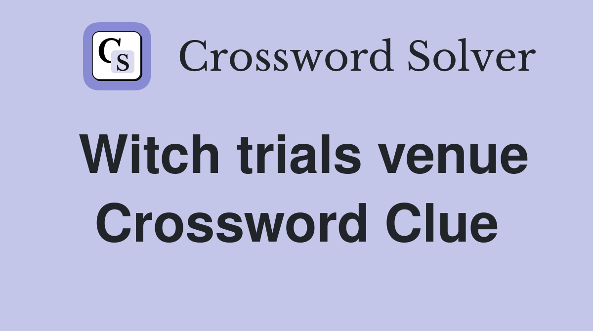 Witch trials venue Crossword Clue Answers Crossword Solver